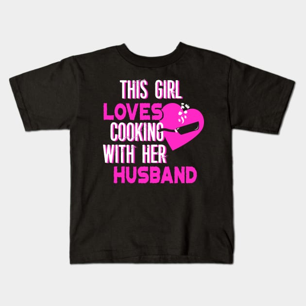 This Girl Loves Cooking With Her Husband Kids T-Shirt by theperfectpresents